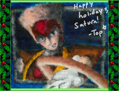 To MegaMan N  From Topman
A lovely painting of Saturn by The Spinning Demon.
Keywords: Top;megamann;christmas;santa;TopFinGal;Saturn