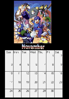 Pg 12: November
Gemini Blue here! For all you Megaman-enthusiasts I have prepared a Megaman-themed calendar! It can actually be used too! Just save it on yer disk and print. Easy!
