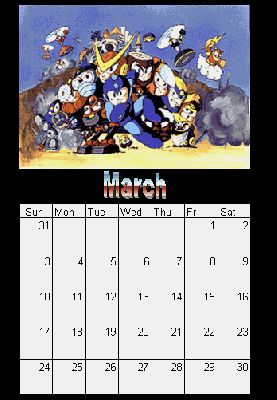 Pg 04: March
Gemini Blue here! For all you Megaman-enthusiasts I have prepared a Megaman-themed calendar! It can actually be used too! Just save it on yer disk and print. Easy!
